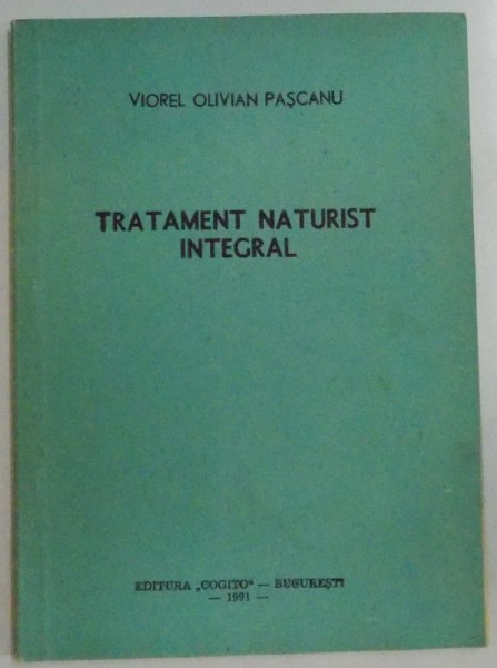 TRATAMENT NATURIST INTEGRAL , 1991 , de VIOREL OLIVIAN PASCANU