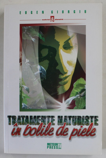 TRATAMENTE NATURISTE IN BOLILE DE PIELE de EUGEN GIURGIU , 2010