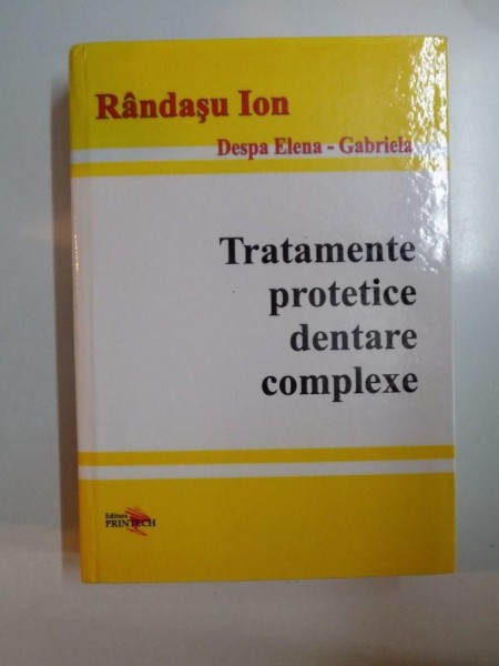 TRATAMENTE PROTETICE DENTARE COMPLEXE de RANDASU ION , DESPA ELENA - GABRIELA , 2008
