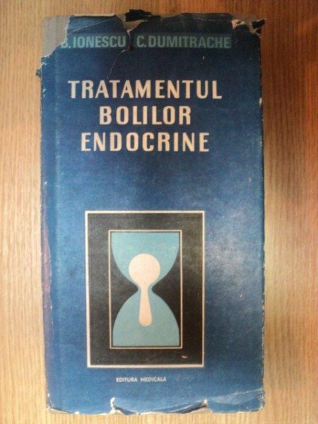 TRATAMENTUL BOLILOR ENDOCRINE de B. IONESCU , C. DUMITRACHE , 1990