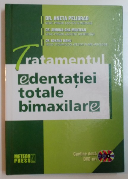 TRATAMENTUL EDENTATIEI TOTALE BIMAXILARE de ANETA PELIGRAD...ROXANA MANU , 2009