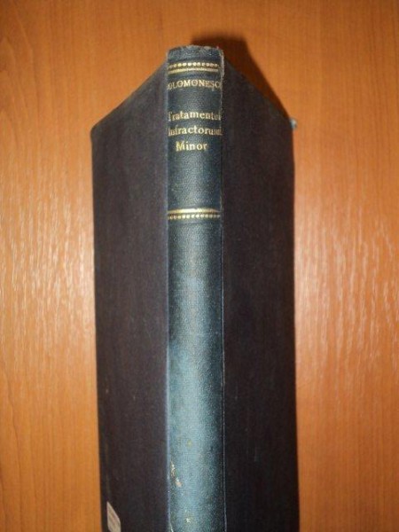 TRATAMENTUL INFRACTORULUI MINOR IN DREPTUL PENAL COMPARAT - PARTEA I - EVOLUTIA ISTORICA -  GEORGE SOLOMONESCU, BUC.1935