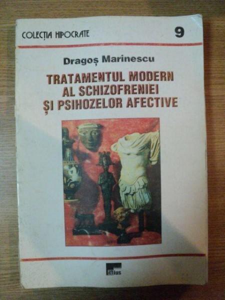 TRATAMENTUL MODERN AL SCHIZOFRENIEI SI PSIHOZELOR AFECTIVE de DRAGOS MARINESCU , 1997