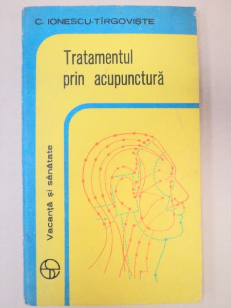 TRATAMENTUL PRIN ACUPUNCTURA-C. IONESCU  BUCURESTI 1977