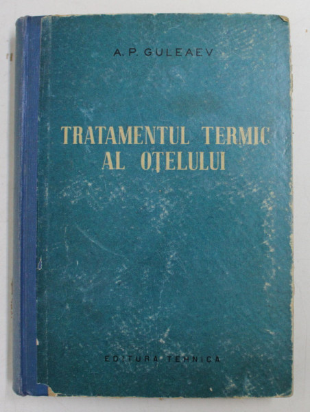 TRATAMENTUL TERMIC AL OTELULUI de A.P. GULEAEV , 1962