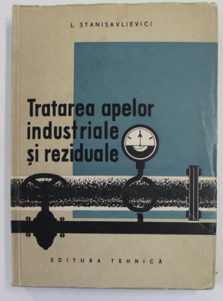 TRATAREA APELOR INDUSTRIALE SI REZIDUALE de L. STANISAVLIEVICI , 1957
