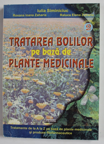 TRATAREA BOLILOR PE BAZA DE MEDICAMENTE de IULIA SIMINICIUC ..RALUCA ELENA ZAHARIA , VOLUMUL II , 2002