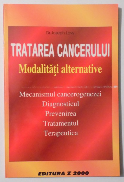 TRATAREA CANCERULUI, MODALITATI ALTERNATIVE de JOSEPH LEVY , 1999