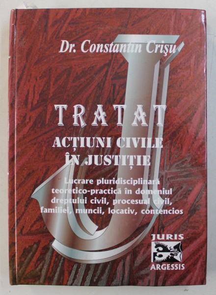 TRATAT ACTIUNI CIVILE IN JUSTITIE de CONSTANTIN CRISU , 2005