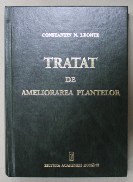 TRATAT DE AMELIORAREA PLANTELOR de CONSTANTIN N. LEONTE , 2011