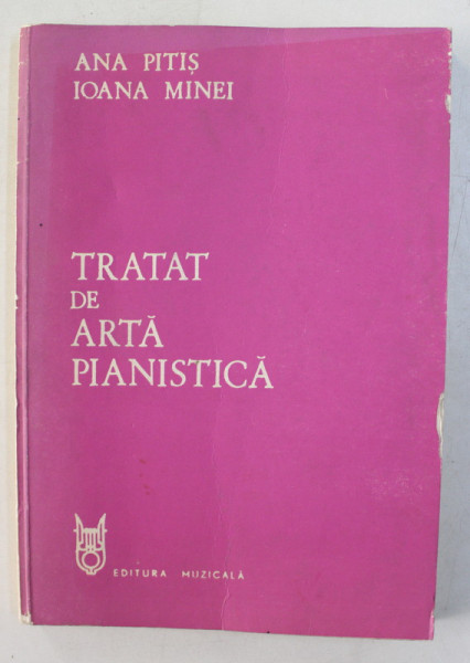 TRATAT DE ARTA PIANISTICA de ANA PITIS si IOANA MINEI , 1982 , DEDICATIE*