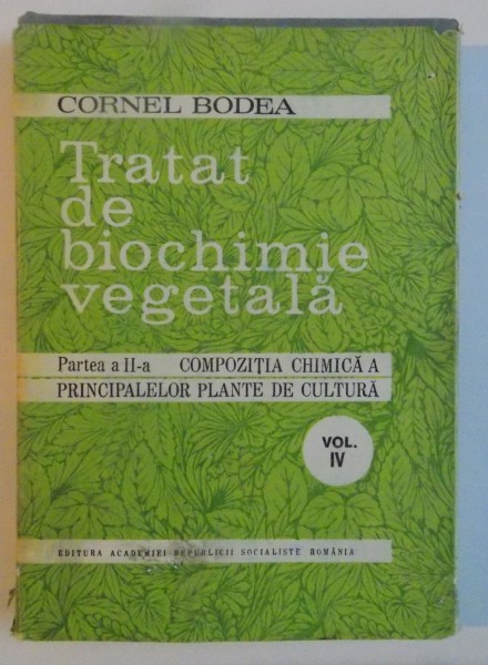 TRATAT DE BIOCHIMIE VEGETALA , PARTEA A II A , VOL IV : PLANTE MEDICINALE AROMATICE , 1982