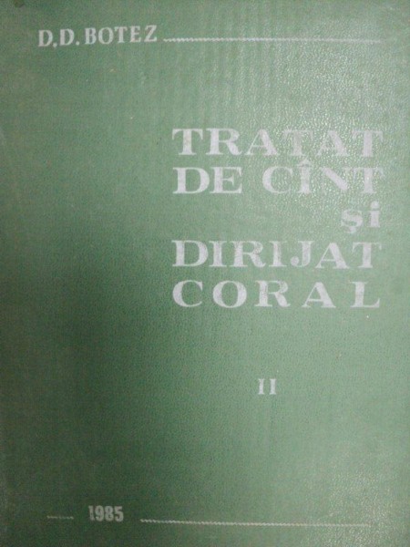 TRATAT DE CANT SI DIRIJAT CORAL- D.D. BOTEZ  1985,vol.II