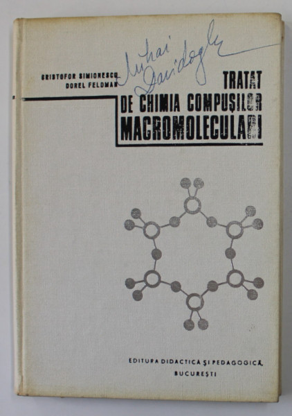 TRATAT DE CHIMIA  COMPUSILOR MACROMOLECULARI de CRISTOFOR SIMIONESCU si DOREL FELDMAN , 1974