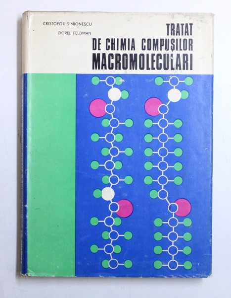 TRATAT DE CHIMIA COMPUSILOR MACROMOLECULARI, VOL. II  de CRISTOFOR SIMIONESCU si DOREL FELDMAN , 1974