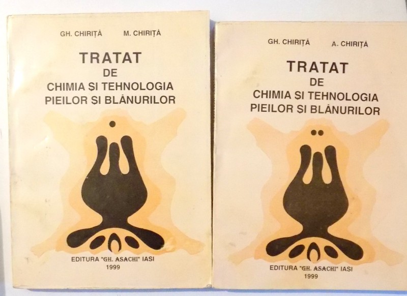 TRATAT DE CHIMIA SI TEHNOLOGIA PIEILOR SI BLANURILOR de GH. CHIRITA , M CHIRITA , VOL I -II , 1999