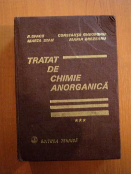 TRATAT DE CHIMIE ANORGANICA de PETRU SPACU, MARTA STAN, CONSTANTA GHEORGHIU si MARIA BREZEANU, VOLUMUL 3  1978