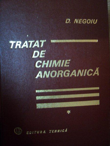 TRATAT DE CHIMIE ANORGANICA,VOL.1-DUMITRU NEGOIU,BUC. 1972