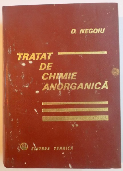 TRATAT DE CHIMIE ANORGANICA,VOL.2 de DUMITRU NEGOIU,BUC. 1972