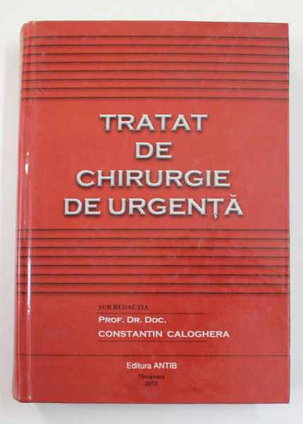 TRATAT DE CHIRURGIE DE URGENTA de CONSTANTIN CALOGHERA , 2003