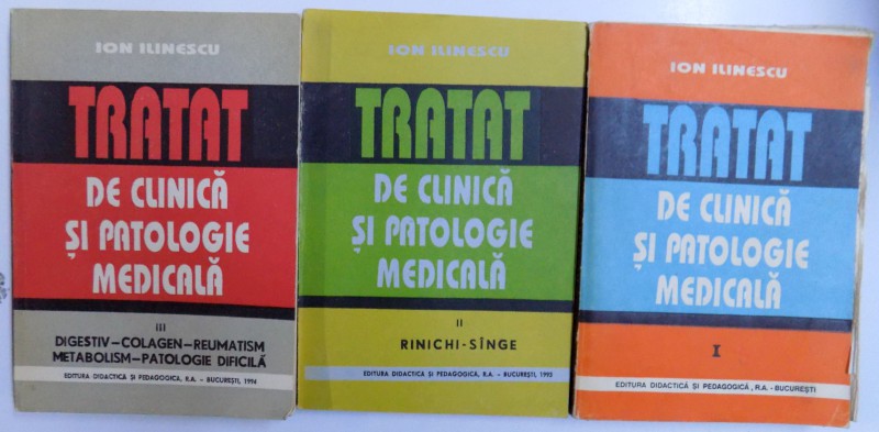 TRATAT DE CLINICA SI PATOLOGIE MEDICALA , VOL. I - III de ION ILINESCU , 1993 - 1994