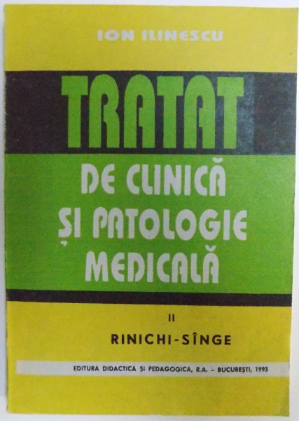 TRATAT DE CLINICA SI PATOLOGIE MEDICALA VOL. II  - RINICHI  -SINGE dse ION ILINESCU , 1993