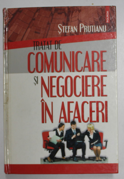 TRATAT DE COMUNICARE SI NEGOCIERE IN AFACERI de STEFAN PRUTIANU , 2008 *COTOR LIPIT CU SCOCI