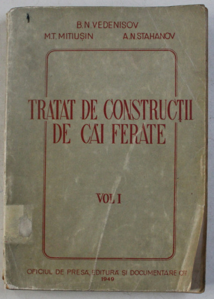 TRATAT DE CONSTRUCTII DE CAI FERATE , VOL I de B.N. VEDENISOV...A.N.STAHANOV , 1949
