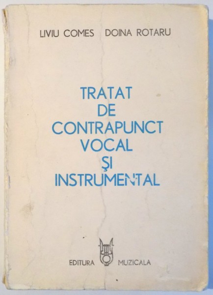 TRATAT DE CONTRAPUNCT VOCAL SI INSTRUMENTAL-LIVIU COMES , DOINA ROTARU  1986