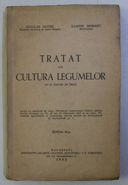 TRATAT DE CULTURA LEGUMELOR , CU 81 FIGURI IN TEXT ED. a - II - a de NICOLAE IACOBI , ZAMFIR MORARIU , 1942