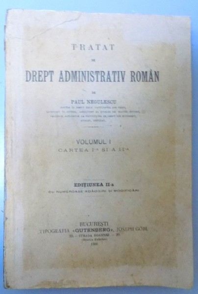 TRATAT DE DREPT ADMINISTRATIV ROMAN , VOL I  , EDITIA A II A , 1906