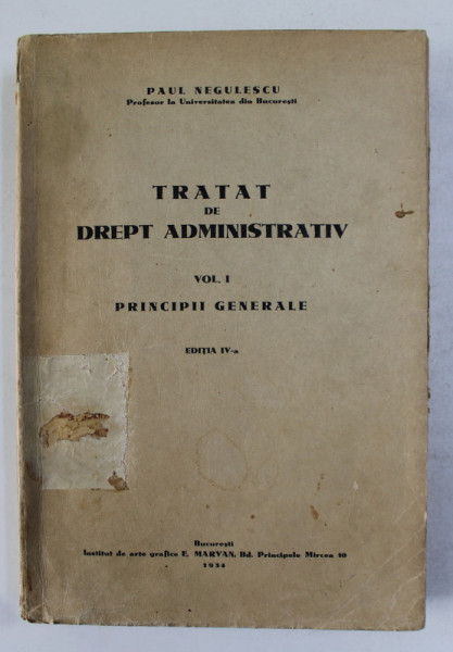 TRATAT DE DREPT ADMINISTRATIV , VOLUMUL I - PRINCIPII GENERALE  de  PAUL NEGULESCU  , 1934 *PREZINTA CATEVA SUBLINIERI CU PIXUL