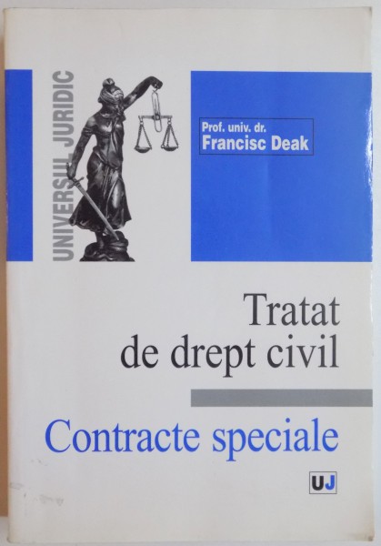 TRATAT DE DREPT CIVIL, CONTACTE SPECIALE, EDITIA A III - A, ACTUALIZATA SI COMPLETATA de FRANCISC DEAK, 2001