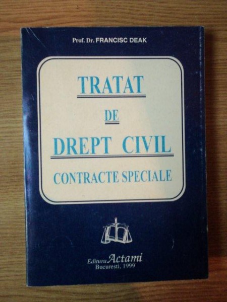 TRATAT DE DREPT CIVIL . CONTRACTE SPECIALA de FRANCISC DEAK , 1999