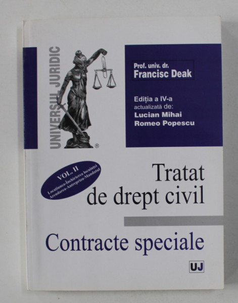 TRATAT DE DREPT CIVIL , CONTRACTE SPECIALE , VOLUMUL II , EDITIA A IV - A de FRANCISK DEAK , 2006