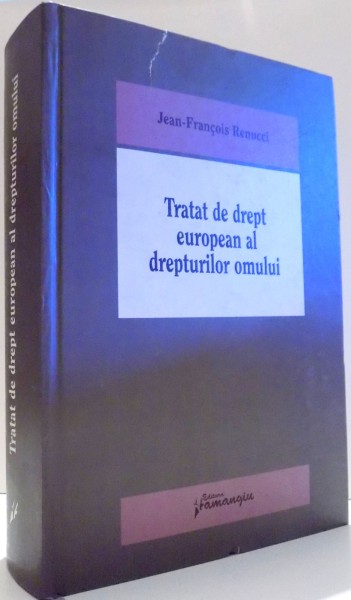 TRATAT DE DREPT EUROPEAN AL DREPTURILOR OMULUI de JEAN-FRANCOIS RENUCCI , 2009