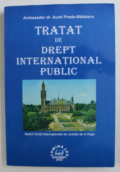 TRATAT DE DREPT INTERNATIONAL PUBLIC de AUREL PREDA - MATASARU , 2002