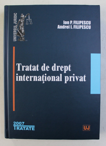 TRATAT DE DREPT INTERNATIONALA PRIVAT de ION P. FILIPESCU si ANDREI I. FILIPESCU , 2007