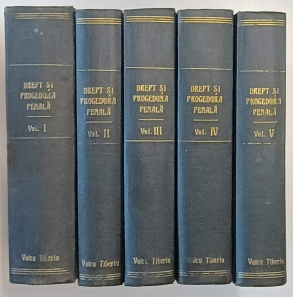 TRATAT DE DREPT SI PROCEDURA PENALA de I. TANOVICEANU, VOLUMELE I - V , BUCURESTI , 1924 - 1927