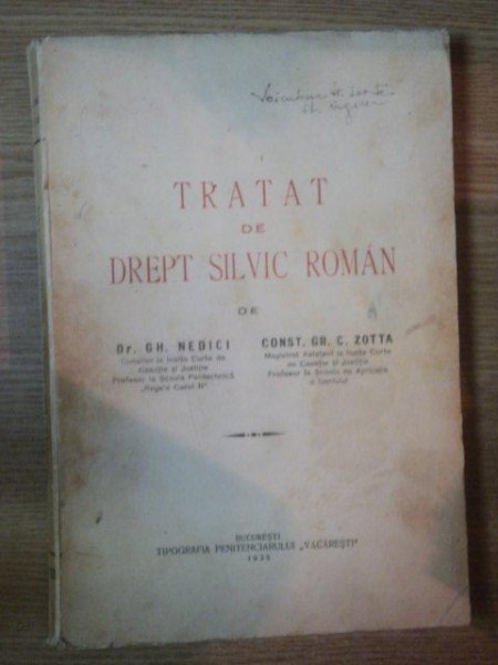 TRATAT DE DREPT SILVIC ROMAN de GH. NEDICI , CONST. GR. C. ZOTTA , 1935