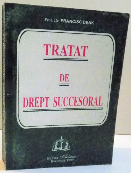 TRATAT DE DREPT SUCCESORAL de FRANCISC DEAK , 1999 PREZINTA SUBLINIERI*