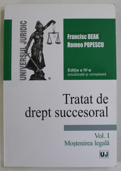 TRATAT DE DREPT SUCCESORAL , VOLUMUL I : MOSTENIREA LEGALA de FRANCISC DEAK si ROMEO POPESCU , 2019