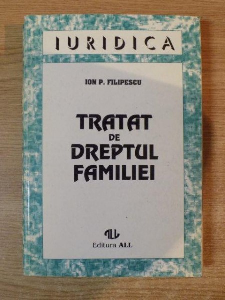 TRATAT DE DREPTUL FAMILIEI de ION P. FILIPESCU , 1995 * PREZINTA SUBLINIERI CU CREIONUL
