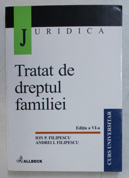 TRATAT DE DREPTUL FAMILIEI , ED. a VI a de ION P. FILIPESCU , ANDREI I. FILIPESCU , 2001
