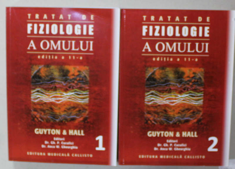 TRATAT DE FIZIOLOGIE A OMULUI de GUYTON si HALL , VOLUMELE I - II , TEXT IN LIMBA ROMANA , ANII '2000