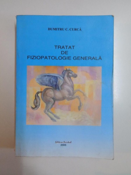 TRATAT DE FIZIOPATOLOGIE GENERALA de DUMITRU C. CIURCA , 2005