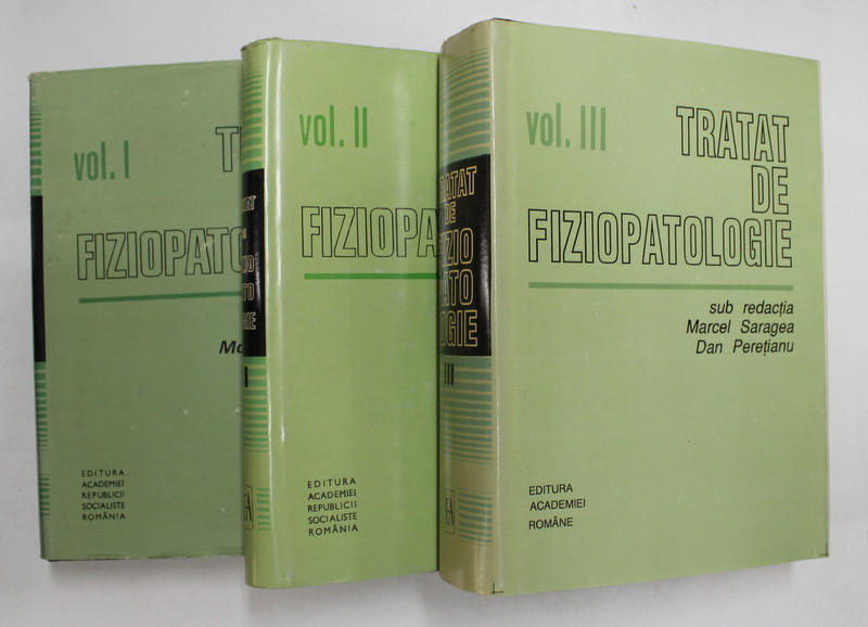 TRATAT DE FIZIOPATOLOGIE , VOLUMELE  I - III , sub redactia MARCEL SARAGEA , 1985