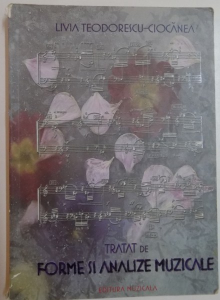 TRATAT DE FORME SI ANALIZE MUZICALE de LIVIA TEODORESCU , 2005