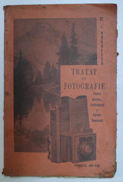 TRATAT DE FOTOGRAFIE PENTRU AMATORI , PROFESIONISTI SI CURSURI SUPERIOARE , 1929