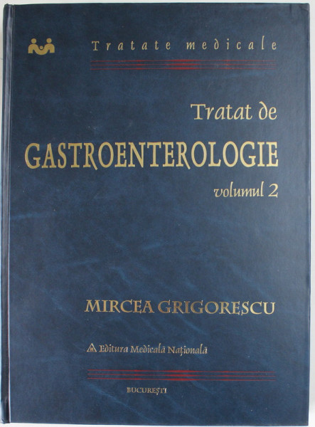 TRATAT DE GASTROENTEROLOGIE , VOLUMUL II de MIRCEA GRIGORESCU , 2001